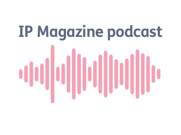 IP Magazine Podcast